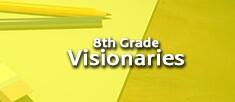 Eighth Grade Visionaries